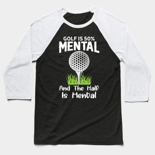 Golf Player Mental Quote Baseball T-Shirt